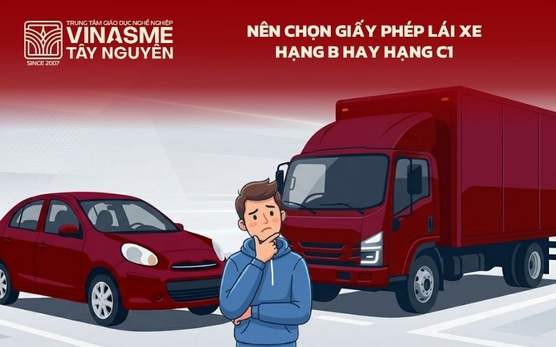 Nên chọn giấy phép lái xe hạng B hay hạng C1