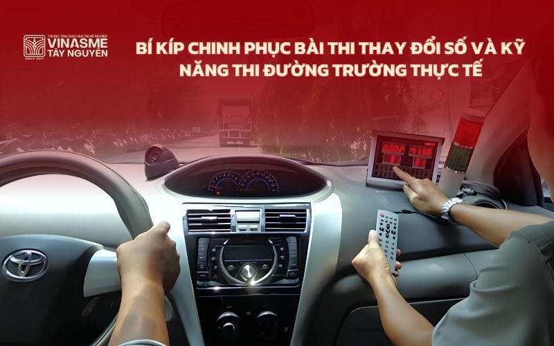 Bí kíp chinh phục bài thi thay đổi số và kỹ năng thi đường trường thực tế
