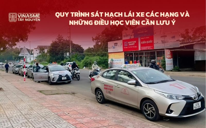 Quy trình sát hạch lái xe các hạng và những điều học viên cần lưu ý
